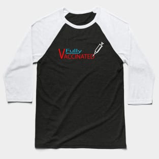 fully vaccinated vaccine covid-19 corona virus Baseball T-Shirt